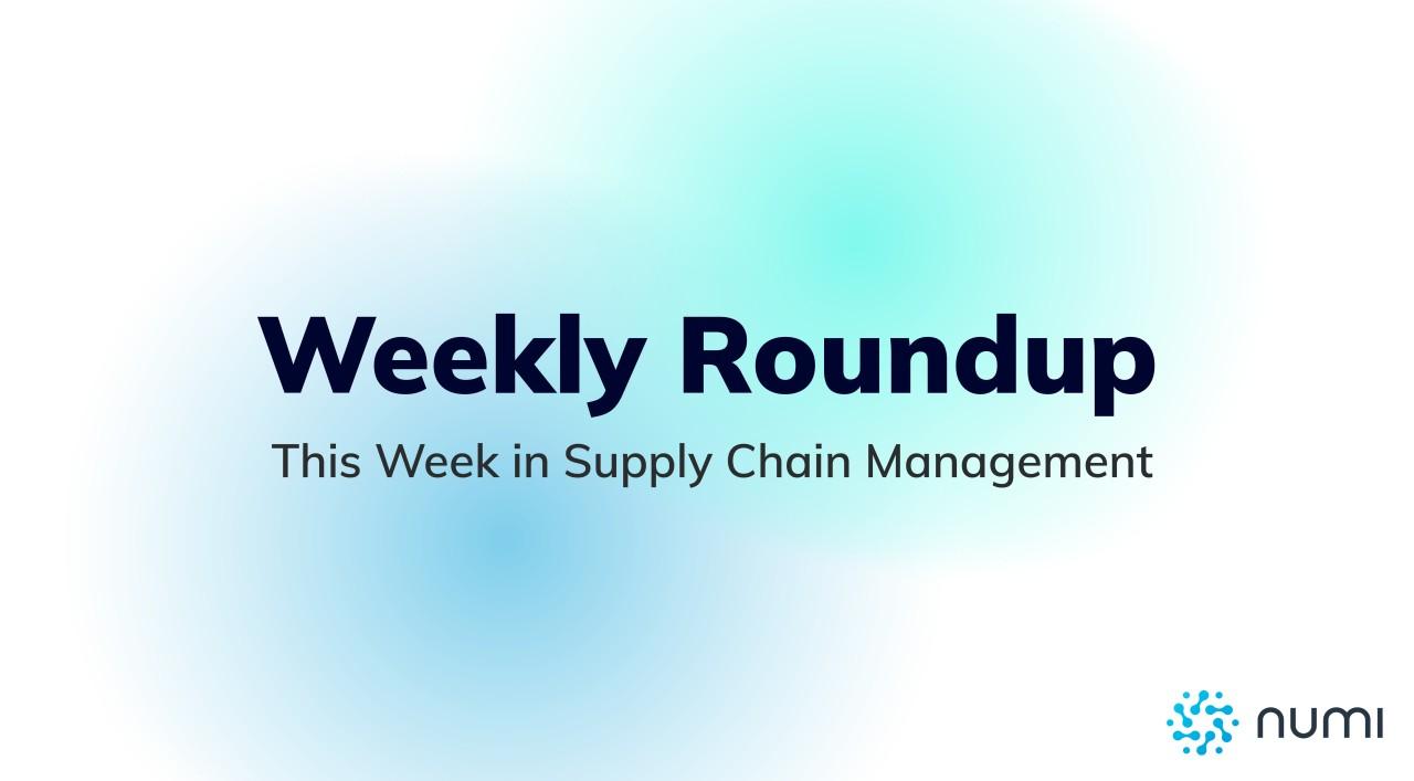 Weekly Roundup - The Shift in Supply Chains